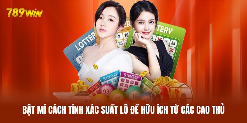 Bật mí cách tính xác suất lô đề hữu ích từ các cao thủ Bật mí cách tính xác suất lô đề hữu ích từ các cao thủ