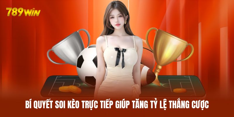 Bí quyết soi kèo trực tiếp giúp tăng tỷ lệ thắng cược Bí quyết soi kèo trực tiếp giúp tăng tỷ lệ thắng cược