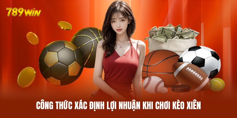 Công thức xác định lợi nhuận khi chơi kèo xiên Công thức xác định lợi nhuận khi chơi kèo xiên