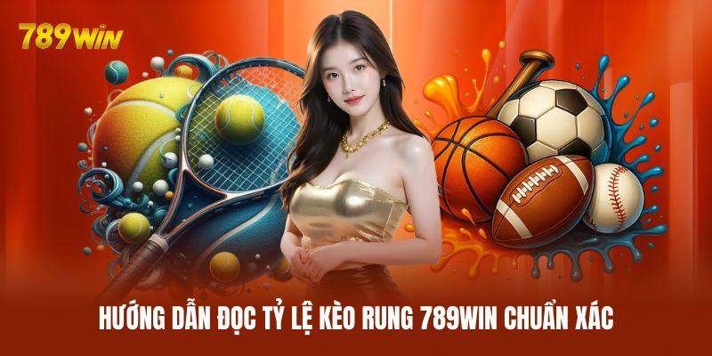 Hướng dẫn đọc tỷ lệ kèo rung 789WIN chuẩn xác Hướng dẫn đọc tỷ lệ kèo rung 789WIN chuẩn xác