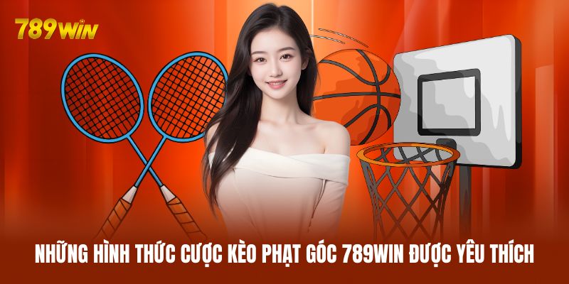 Những hình thức cược kèo phạt góc 789WIN được yêu thích Những hình thức cược kèo phạt góc 789WIN được yêu thích